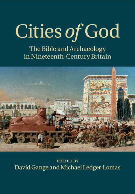 Cities of God; The Bible and Archaeology in Nineteenth-Century Britain (Paperback / softback) 9781316625651