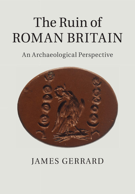 The Ruin of Roman Britain; An Archaeological Perspective (Paperback / softback) 9781316625682