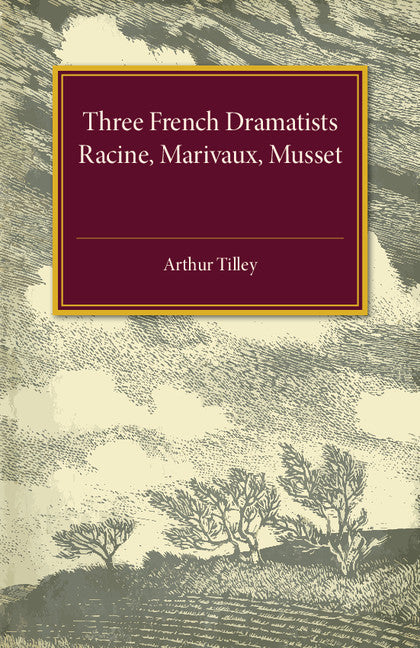 Three French Dramatists; Racine, Marivaux, Musset (Paperback / softback) 9781316626047