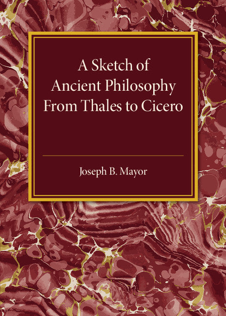 A Sketch of Ancient Philosophy; From Thales to Cicero (Paperback / softback) 9781316626061