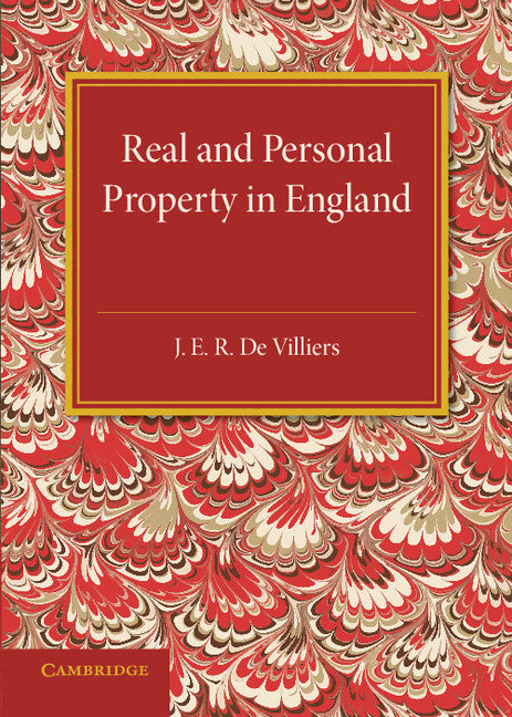 The History of the Legislation Concerning Real and Personal Property in England; During the Reign of Queen Victoria (Paperback / softback) 9781316626191