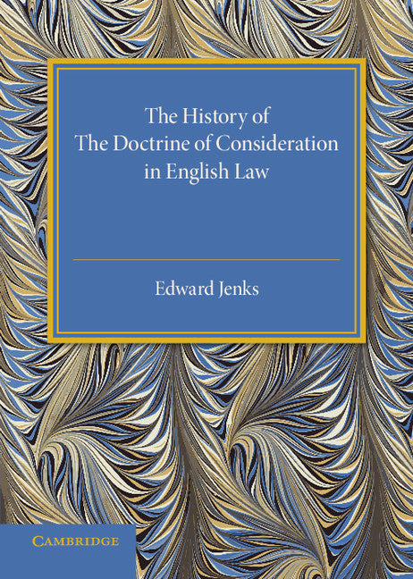 The History of the Doctrine of Consideration in English Law (Paperback / softback) 9781316626214