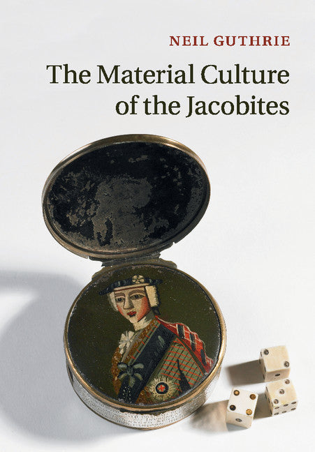 The Material Culture of the Jacobites (Paperback / softback) 9781316626238