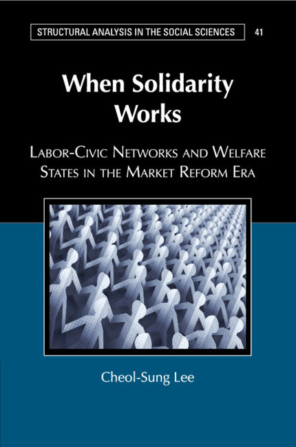 When Solidarity Works; Labor-Civic Networks and Welfare States in the Market Reform Era (Paperback / softback) 9781316626344