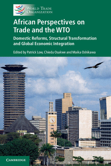 African Perspectives on Trade and the WTO; Domestic Reforms, Structural Transformation and Global Economic Integration (Paperback / softback) 9781316626528