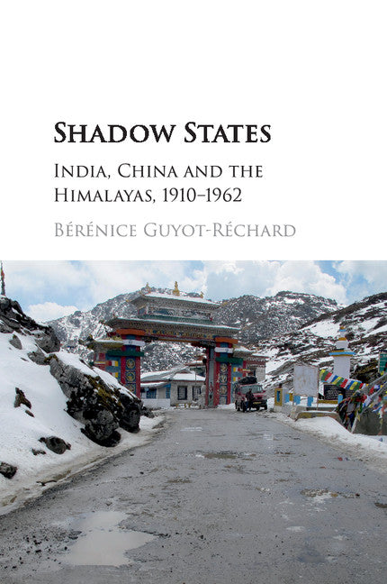 Shadow States; India, China and the Himalayas, 1910–1962 (Paperback / softback) 9781316627242