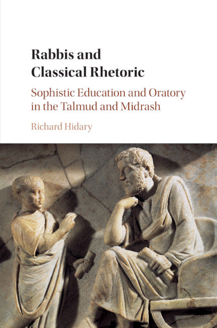 Rabbis and Classical Rhetoric; Sophistic Education and Oratory in the Talmud and Midrash (Paperback / softback) 9781316628355