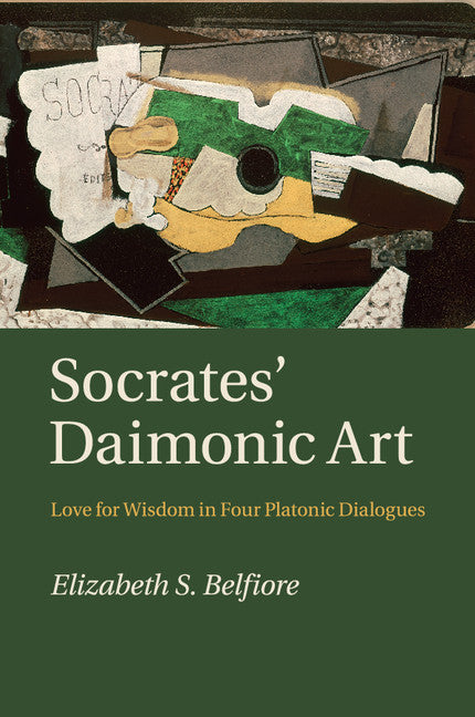 Socrates' Daimonic Art; Love for Wisdom in Four Platonic Dialogues (Paperback / softback) 9781316628874