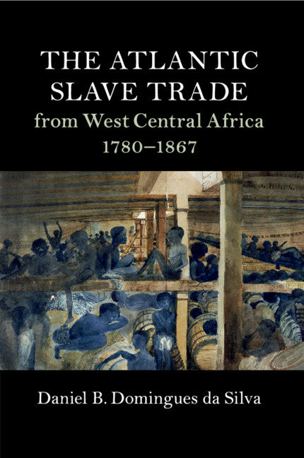 The Atlantic Slave Trade from West Central Africa, 1780–1867 (Paperback / softback) 9781316628959