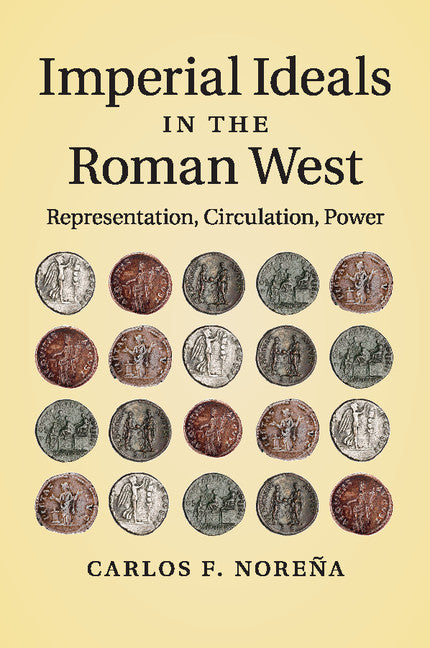 Imperial Ideals in the Roman West; Representation, Circulation, Power (Paperback / softback) 9781316628966