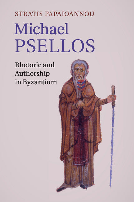 Michael Psellos; Rhetoric and Authorship in Byzantium (Paperback / softback) 9781316629413