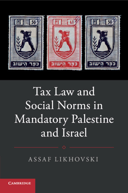 Tax Law and Social Norms in Mandatory Palestine and Israel (Paperback / softback) 9781316629437