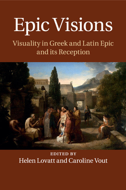 Epic Visions; Visuality in Greek and Latin Epic and its Reception (Paperback / softback) 9781316629543