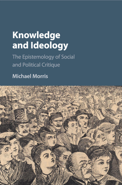 Knowledge and Ideology; The Epistemology of Social and Political Critique (Paperback / softback) 9781316630327