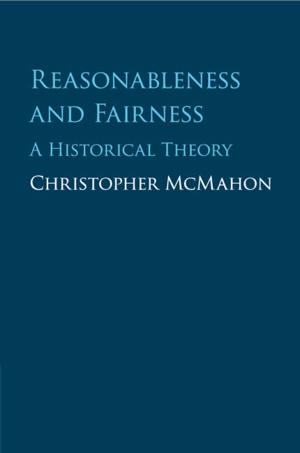 Reasonableness and Fairness; A Historical Theory (Paperback / softback) 9781316630358