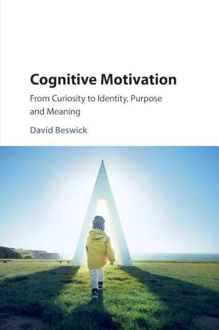 Cognitive Motivation; From Curiosity to Identity, Purpose and Meaning (Paperback / softback) 9781316630693