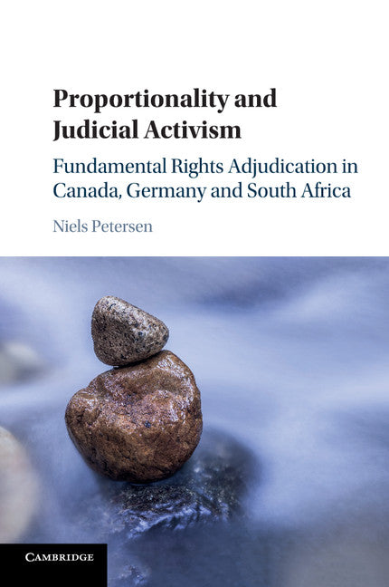 Proportionality and Judicial Activism; Fundamental Rights Adjudication in Canada, Germany and South Africa (Paperback / softback) 9781316630822