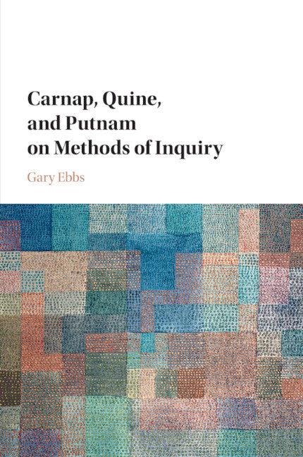 Carnap, Quine, and Putnam on Methods of Inquiry (Paperback / softback) 9781316630853