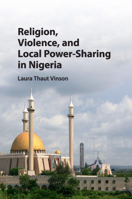 Religion, Violence, and Local Power-Sharing in Nigeria (Paperback / softback) 9781316631300