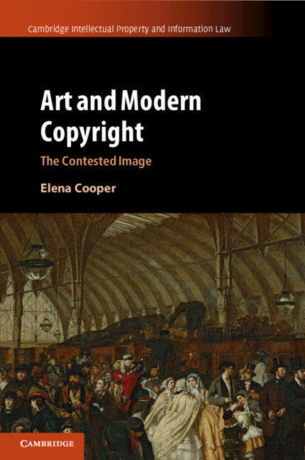 Art and Modern Copyright; The Contested Image (Paperback / softback) 9781316631430