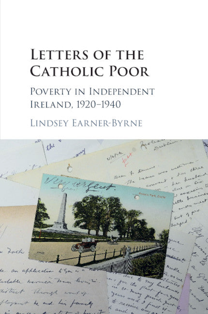 Letters of the Catholic Poor; Poverty in Independent Ireland, 1920–1940 (Paperback / softback) 9781316631805