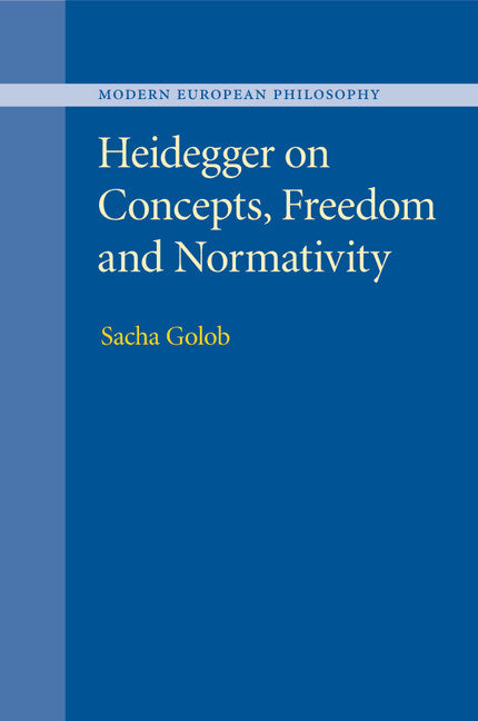 Heidegger on Concepts, Freedom and Normativity (Paperback / softback) 9781316631904