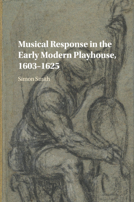 Musical Response in the Early Modern Playhouse, 1603–1625 (Paperback / softback) 9781316632369