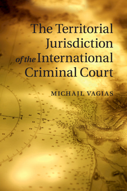 The Territorial Jurisdiction of the International Criminal Court (Paperback / softback) 9781316632512