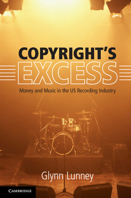 Copyright's Excess; Money and Music in the US Recording Industry (Paperback / softback) 9781316632796