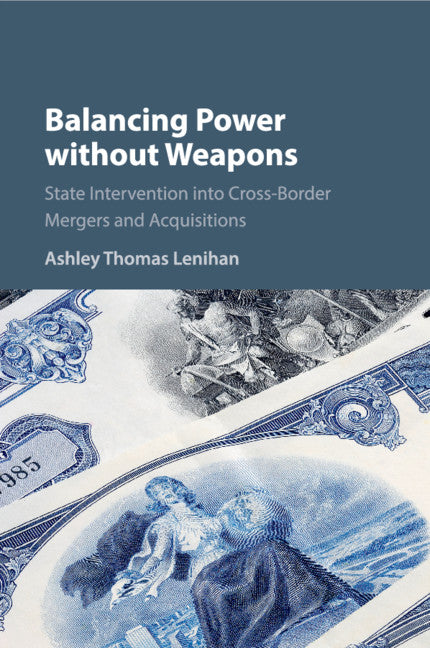 Balancing Power without Weapons; State Intervention into Cross-Border Mergers and Acquisitions (Paperback / softback) 9781316632925