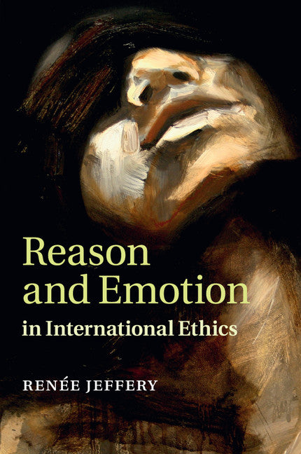 Reason and Emotion in International Ethics (Paperback / softback) 9781316633045