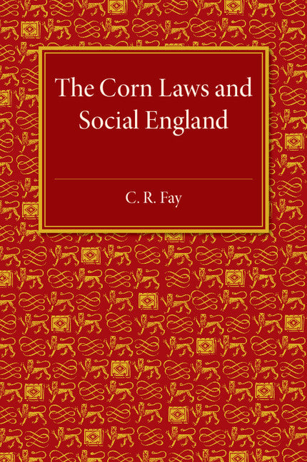 The Corn Laws and Social England (Paperback / softback) 9781316633229