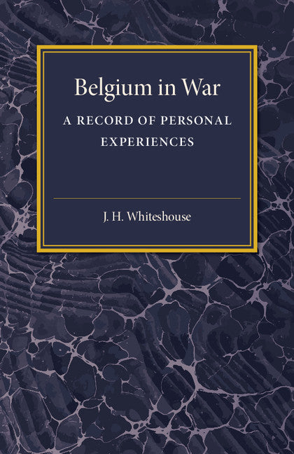 Belgium in War; A Record of Personal Experiences (Paperback / softback) 9781316633267