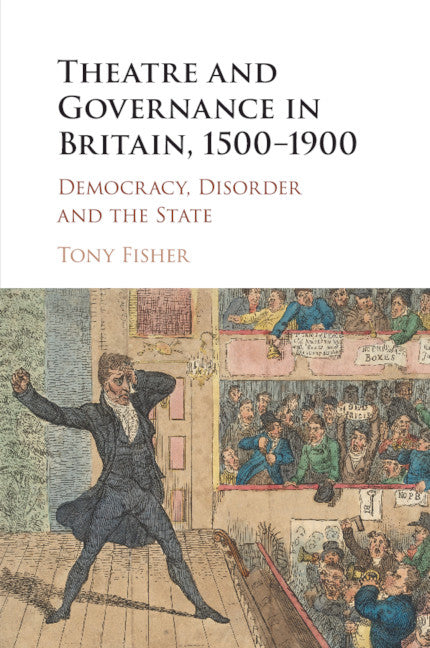 Theatre and Governance in Britain, 1500–1900; Democracy, Disorder and the State (Paperback / softback) 9781316633311