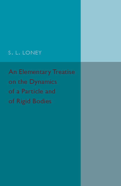 An Elementary Treatise on the Dynamics of a Particle and of Rigid Bodies (Paperback / softback) 9781316633335