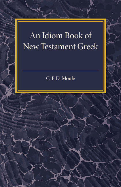 An Idiom Book of New Testament Greek (Paperback / softback) 9781316633410