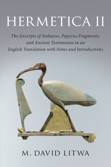 Hermetica II; The Excerpts of Stobaeus, Papyrus Fragments, and Ancient Testimonies in an English Translation with Notes and Introduction (Paperback / softback) 9781316633588