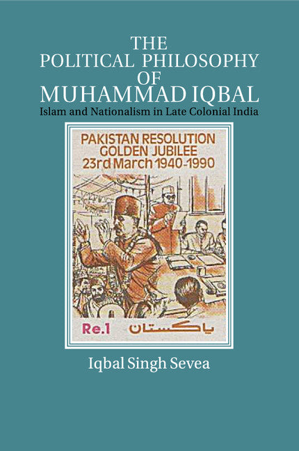 The Political Philosophy of Muhammad Iqbal; Islam and Nationalism in Late Colonial India (Paperback / softback) 9781316633700