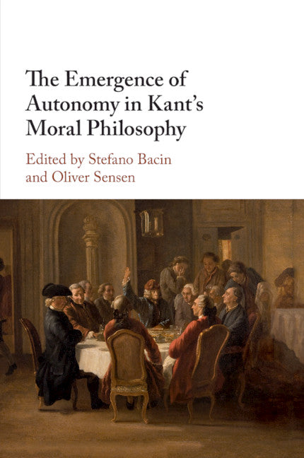 The Emergence of Autonomy in Kant's Moral Philosophy (Paperback / softback) 9781316633762