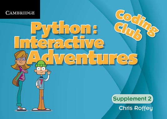 Coding Club Python: Interactive Adventures Supplement 2 (Spiral bound) 9781316634110