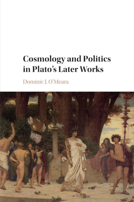 Cosmology and Politics in Plato's Later Works (Paperback / softback) 9781316634431