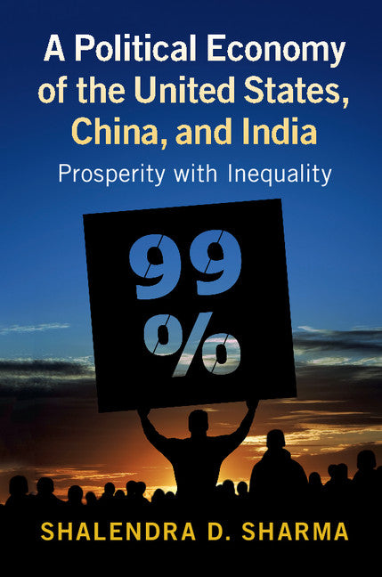 A Political Economy of the United States, China, and India; Prosperity with Inequality (Paperback / softback) 9781316635001