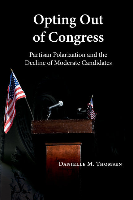 Opting Out of Congress; Partisan Polarization and the Decline of Moderate Candidates (Paperback / softback) 9781316635032