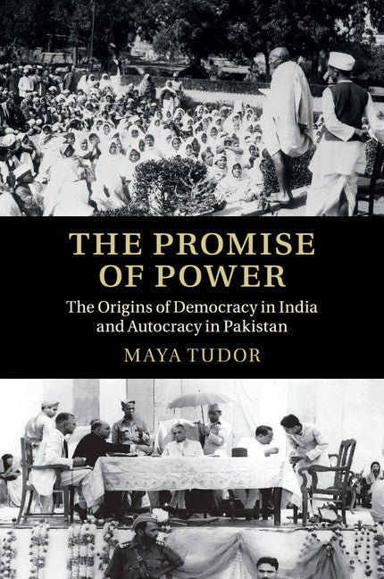 The Promise of Power; The Origins of Democracy in India and Autocracy in Pakistan (Paperback / softback) 9781316635247