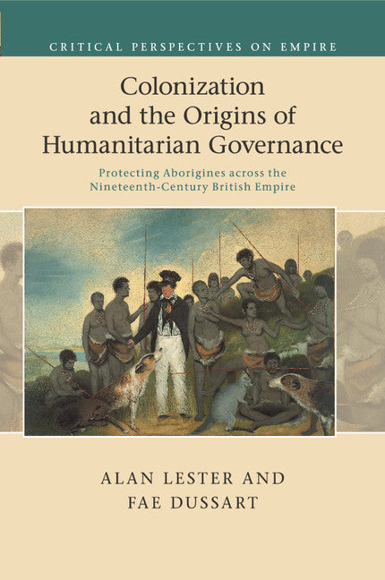 Colonization and the Origins of Humanitarian Governance; Protecting Aborigines across the Nineteenth-Century British Empire (Paperback / softback) 9781316635285