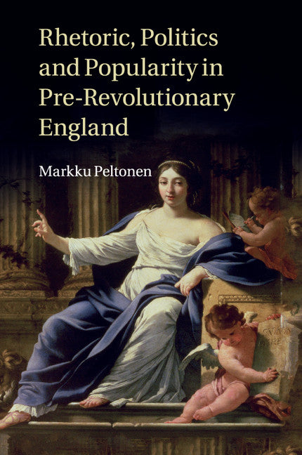 Rhetoric, Politics and Popularity in Pre-Revolutionary England (Paperback / softback) 9781316635612