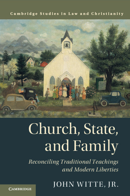 Church, State, and Family; Reconciling Traditional Teachings and Modern Liberties (Paperback / softback) 9781316636121