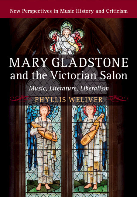 Mary Gladstone and the Victorian Salon; Music, Literature, Liberalism (Paperback / softback) 9781316636145