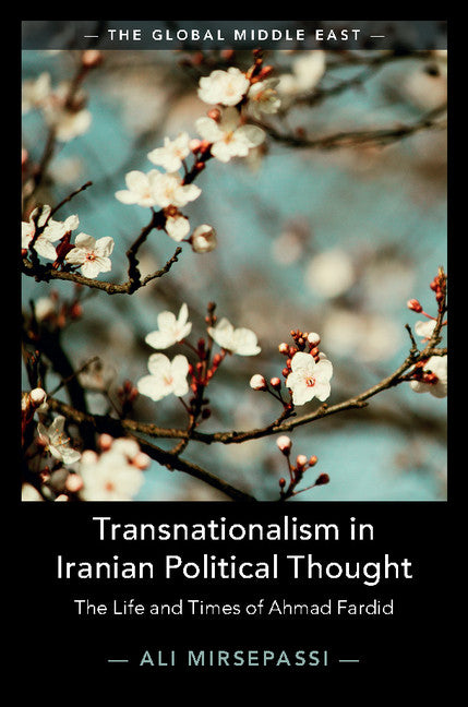 Transnationalism in Iranian Political Thought; The Life and Times of Ahmad Fardid (Paperback / softback) 9781316636473