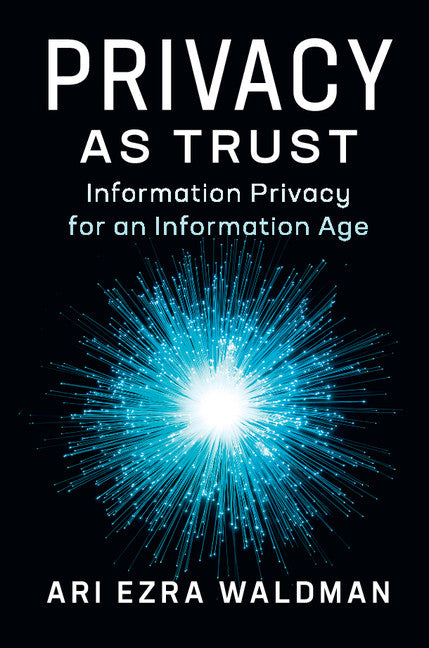 Privacy as Trust; Information Privacy for an Information Age (Paperback / softback) 9781316636947
